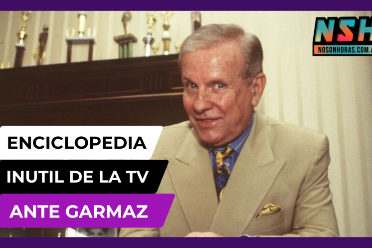 Enciclopedia inútil de la TV: Ante Garmaz