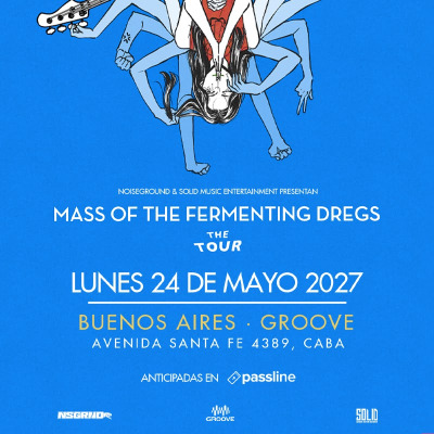 Mass of the Fermenting Dregs anuncia su debut en Argentina el 24 de mayo de 2027 en Groove, Palermo.